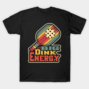 Pickleball Big Dink Energy T-Shirt